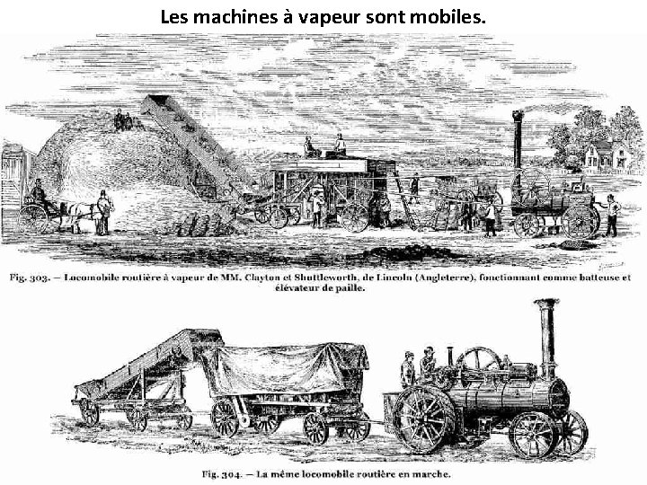 Les machines à vapeur sont mobiles. 