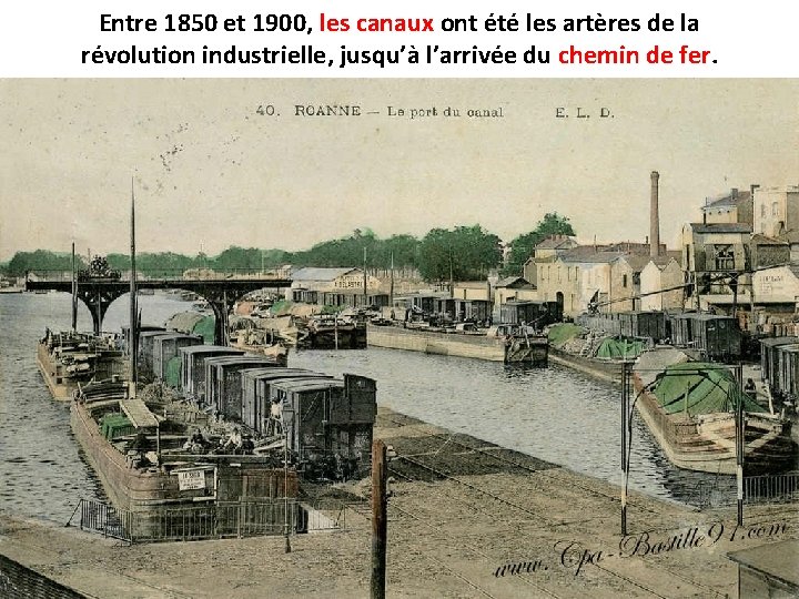 Entre 1850 et 1900, les canaux ont été les artères de la révolution industrielle,