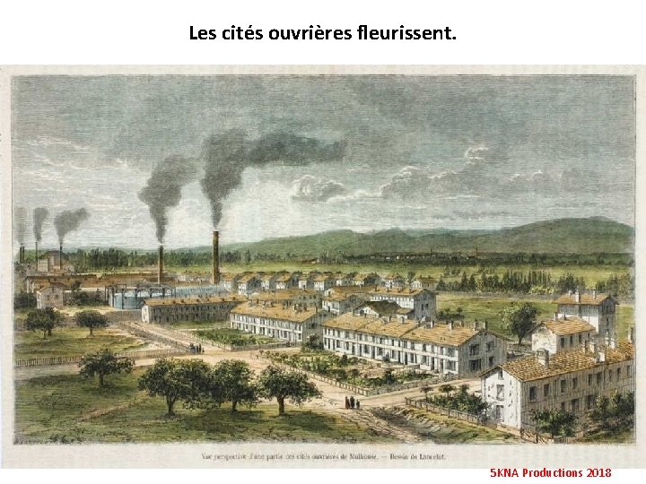 Les cités ouvrières fleurissent. 5 KNA Productions 2018 