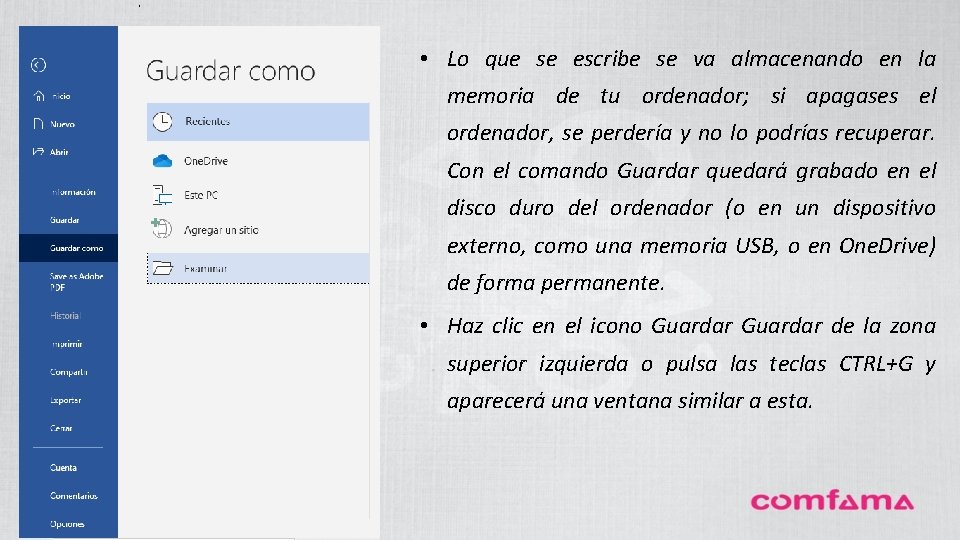 . • Lo que se escribe se va almacenando en la memoria de tu