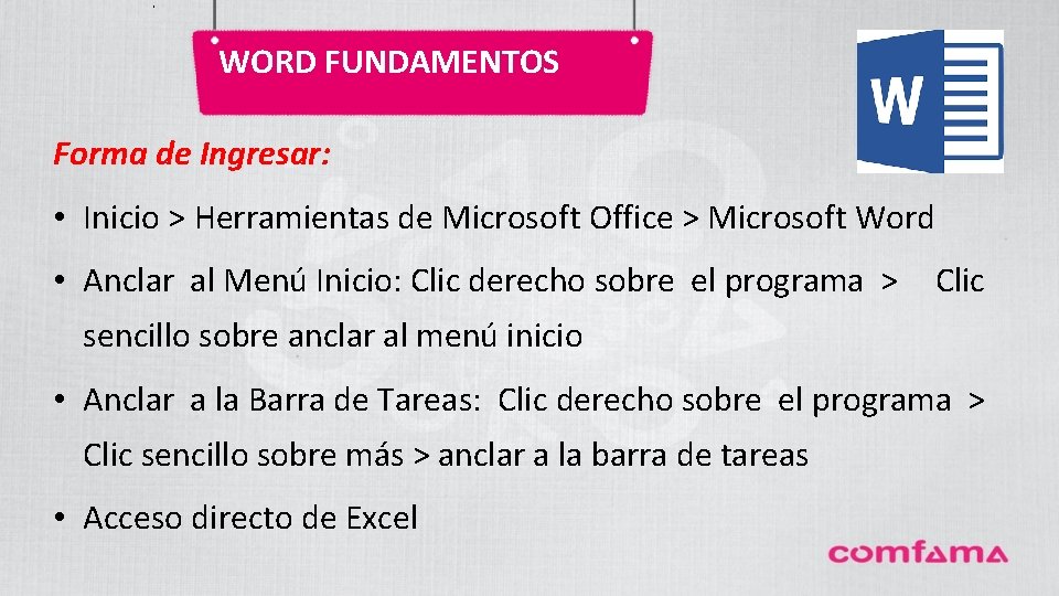 . WORD FUNDAMENTOS Forma de Ingresar: • Inicio > Herramientas de Microsoft Office >