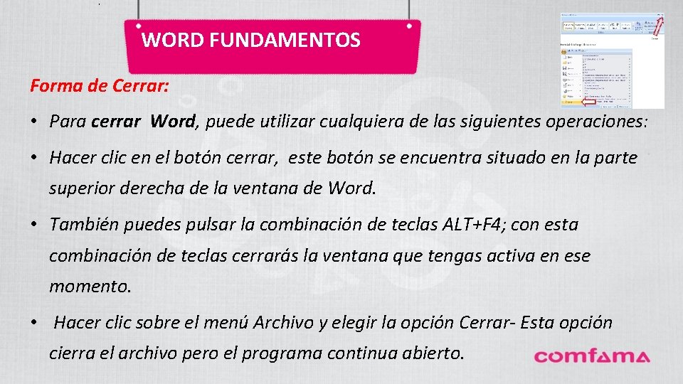 . WORD FUNDAMENTOS Forma de Cerrar: • Para cerrar Word, puede utilizar cualquiera de