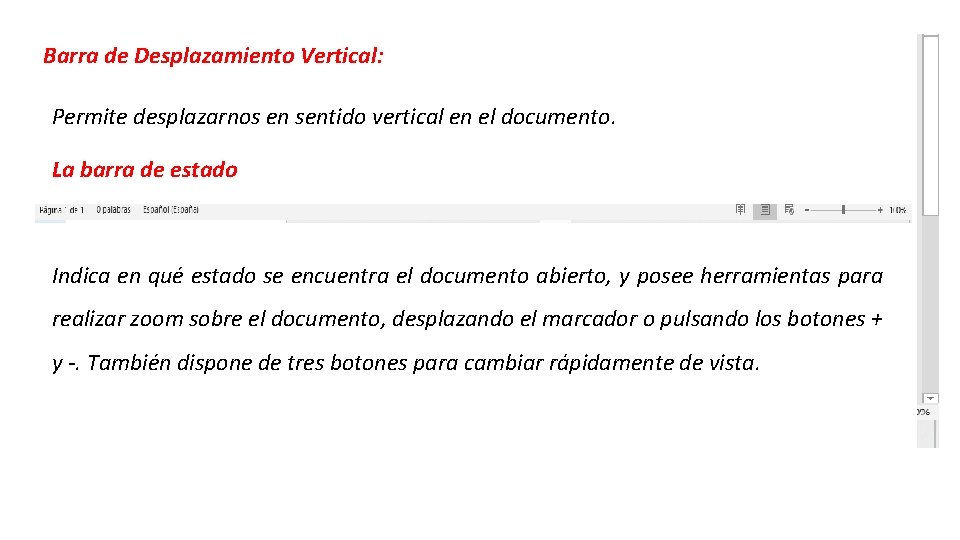 Barra de Desplazamiento Vertical: Permite desplazarnos en sentido vertical en el documento. La barra