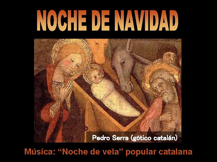 Pedro Serra (gótico catalán) Música: “Noche de vela” popular catalana 