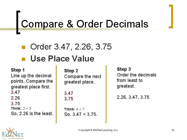 Compare & Order Decimals n n Order 3. 47, 2. 26, 3. 75 Use