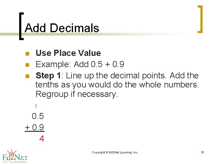 Add Decimals n n n Use Place Value Example: Add 0. 5 + 0.