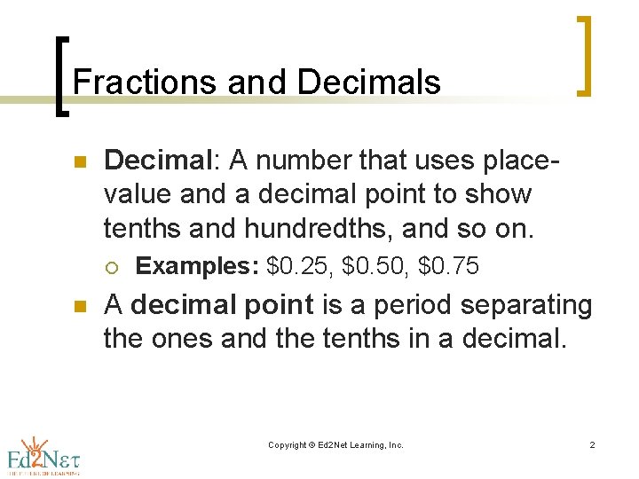 Fractions and Decimals n Decimal: A number that uses placevalue and a decimal point