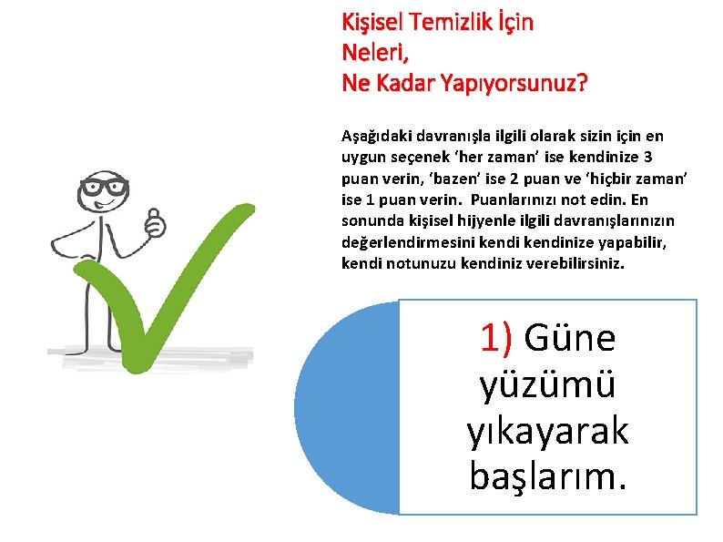 Kişisel Temizlik İçin Neleri, Ne Kadar Yapıyorsunuz? Aşağıdaki davranışla ilgili olarak sizin için en