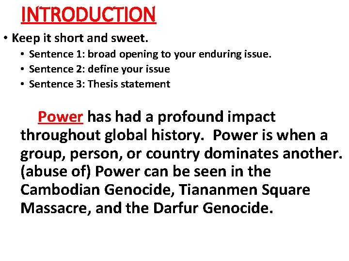 INTRODUCTION • Keep it short and sweet. • Sentence 1: broad opening to your