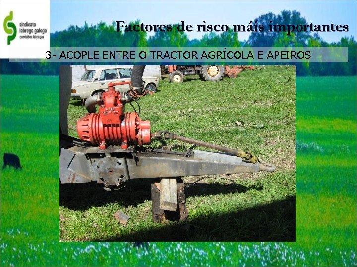 Factores de risco máis importantes 3 - ACOPLE ENTRE O TRACTOR AGRÍCOLA E APEIROS