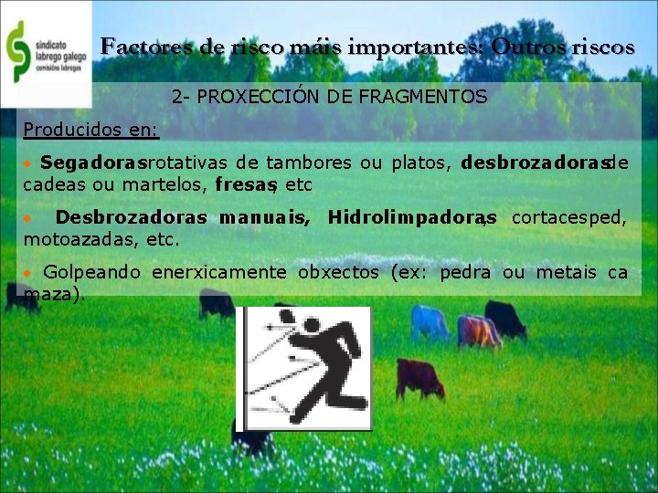 Factores de risco máis importantes: Outros riscos 2 - PROXECCIÓN DE FRAGMENTOS Producidos en: