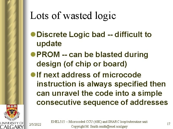 Lots of wasted logic l Discrete Logic bad -- difficult to update l PROM