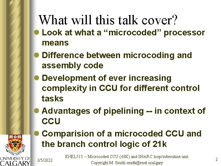 What will this talk cover? l Look at what a “microcoded” processor means l