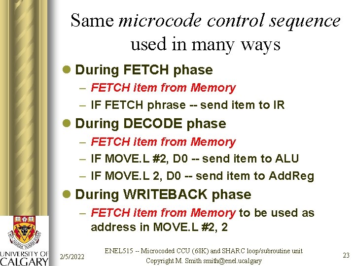 Same microcode control sequence used in many ways l During FETCH phase – FETCH