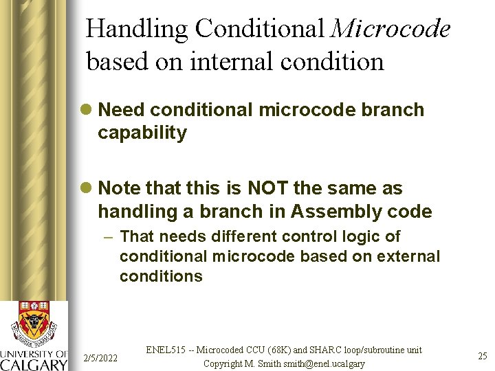 Handling Conditional Microcode based on internal condition l Need conditional microcode branch capability l