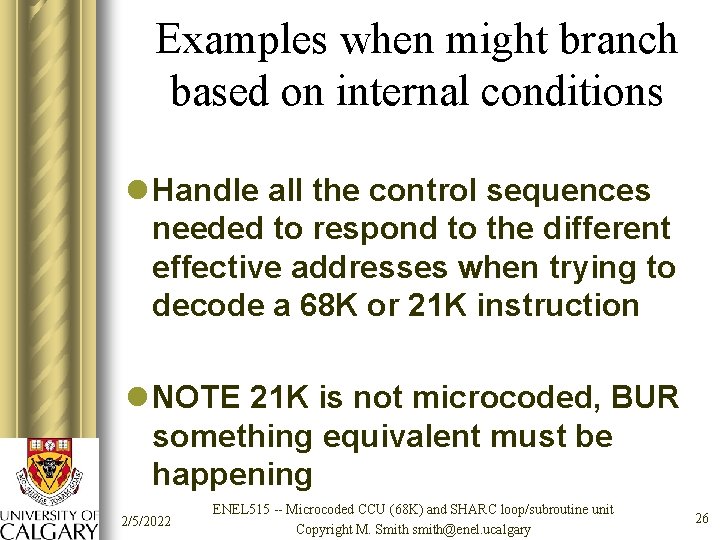 Examples when might branch based on internal conditions l Handle all the control sequences
