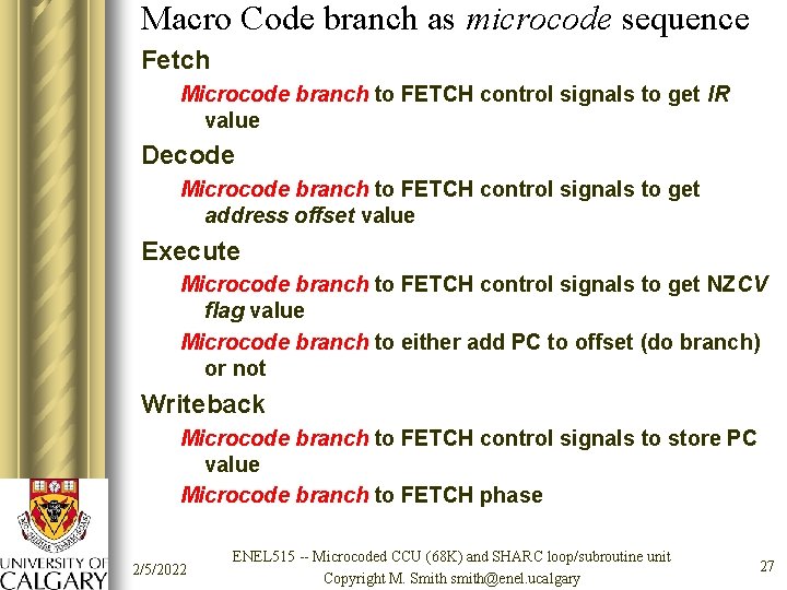 Macro Code branch as microcode sequence Fetch Microcode branch to FETCH control signals to