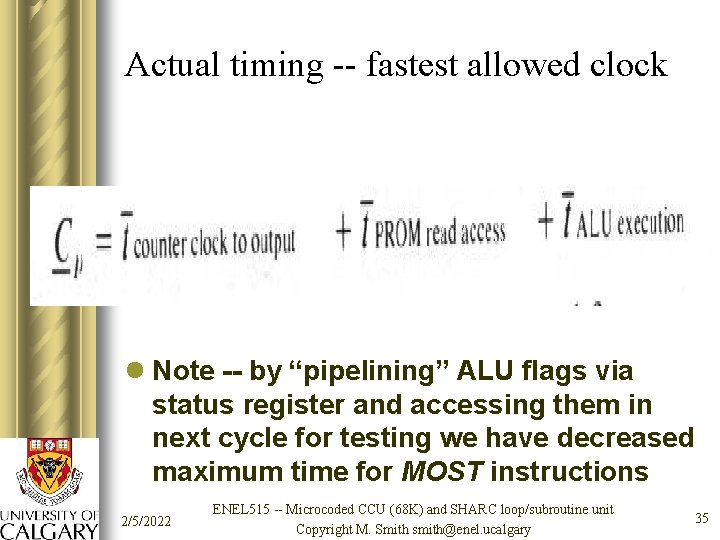 Actual timing -- fastest allowed clock l Note -- by “pipelining” ALU flags via
