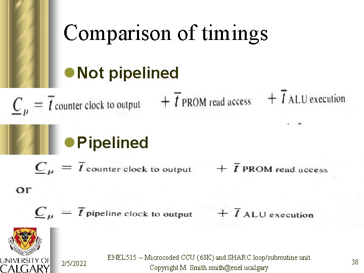 Comparison of timings l Not pipelined l Pipelined 2/5/2022 ENEL 515 -- Microcoded CCU