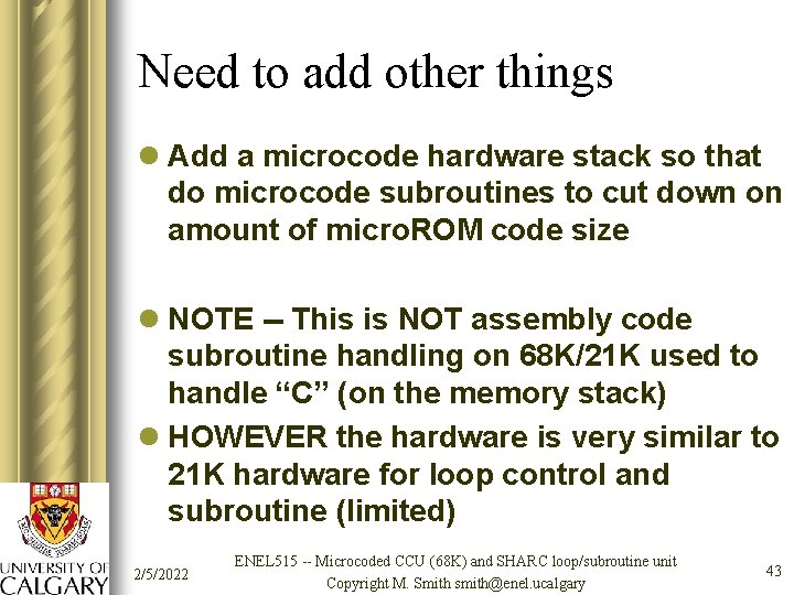 Need to add other things l Add a microcode hardware stack so that do