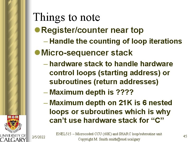 Things to note l Register/counter near top – Handle the counting of loop iterations