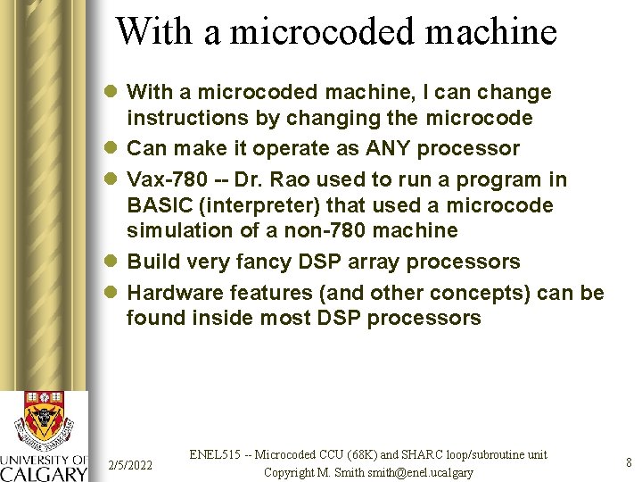 With a microcoded machine l With a microcoded machine, I can change instructions by