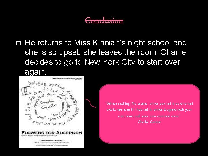 Conclusion � He returns to Miss Kinnian’s night school and she is so upset,