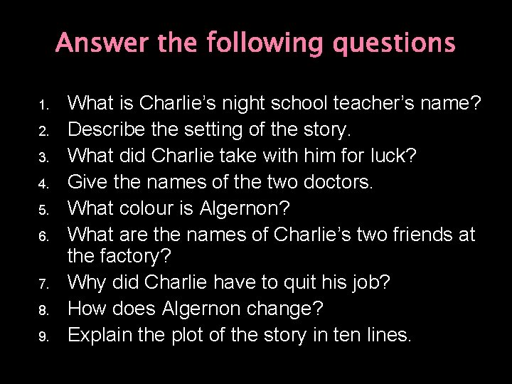 Answer the following questions 1. 2. 3. 4. 5. 6. 7. 8. 9. What