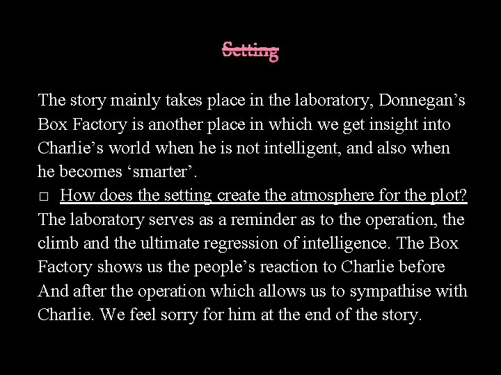 Setting The story mainly takes place in the laboratory, Donnegan’s Box Factory is another