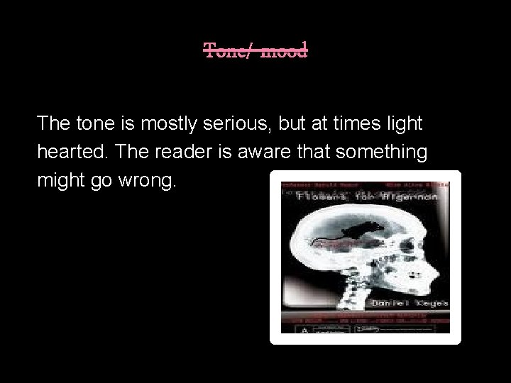 Tone/ mood The tone is mostly serious, but at times light hearted. The reader
