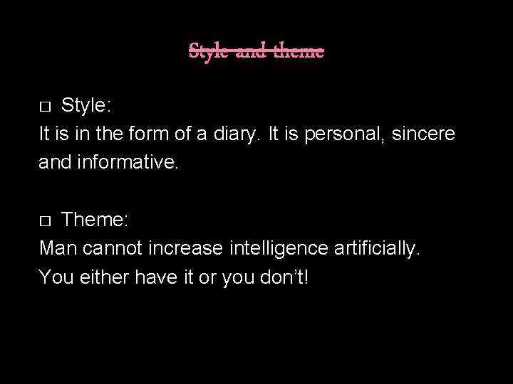 Style and theme Style: It is in the form of a diary. It is