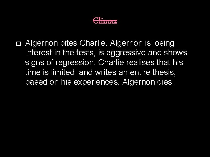 Climax � Algernon bites Charlie. Algernon is losing interest in the tests, is aggressive