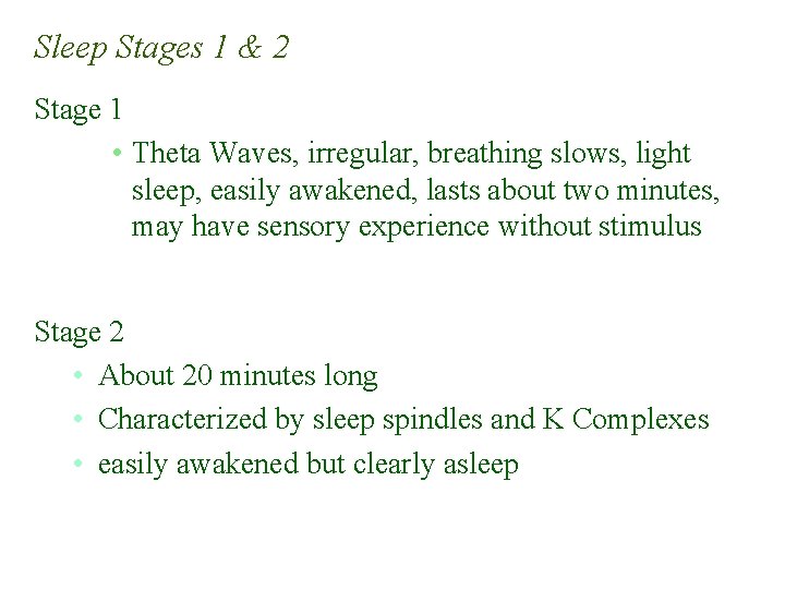 Sleep Stages 1 & 2 Stage 1 • Theta Waves, irregular, breathing slows, light