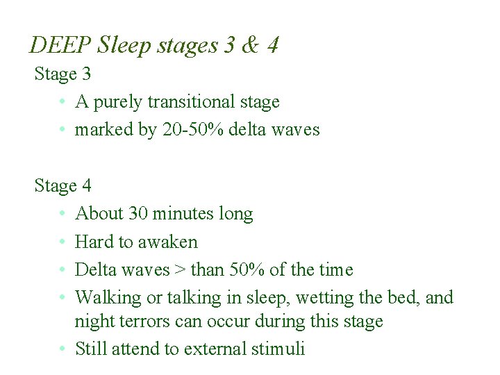 DEEP Sleep stages 3 & 4 Stage 3 • A purely transitional stage •