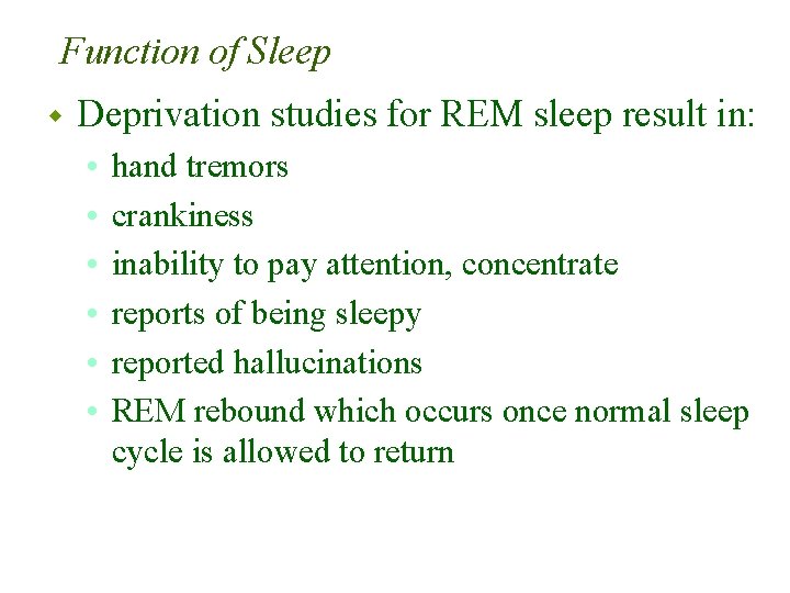 Function of Sleep w Deprivation studies for REM sleep result in: • • •