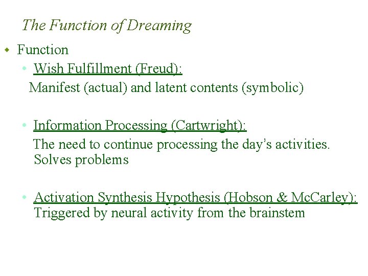 The Function of Dreaming w Function • Wish Fulfillment (Freud): Manifest (actual) and latent