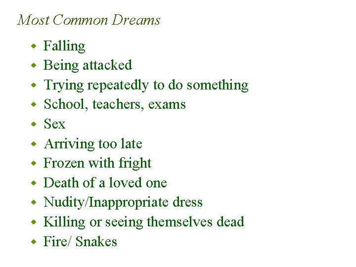 Most Common Dreams w w w Falling Being attacked Trying repeatedly to do something