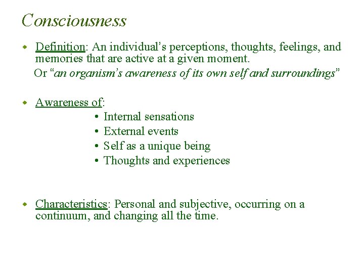 Consciousness w Definition: An individual’s perceptions, thoughts, feelings, and memories that are active at