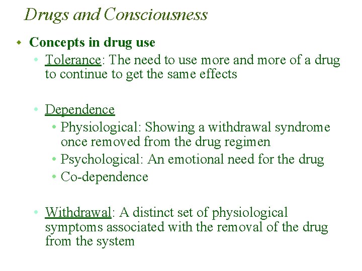 Drugs and Consciousness w Concepts in drug use • Tolerance: The need to use