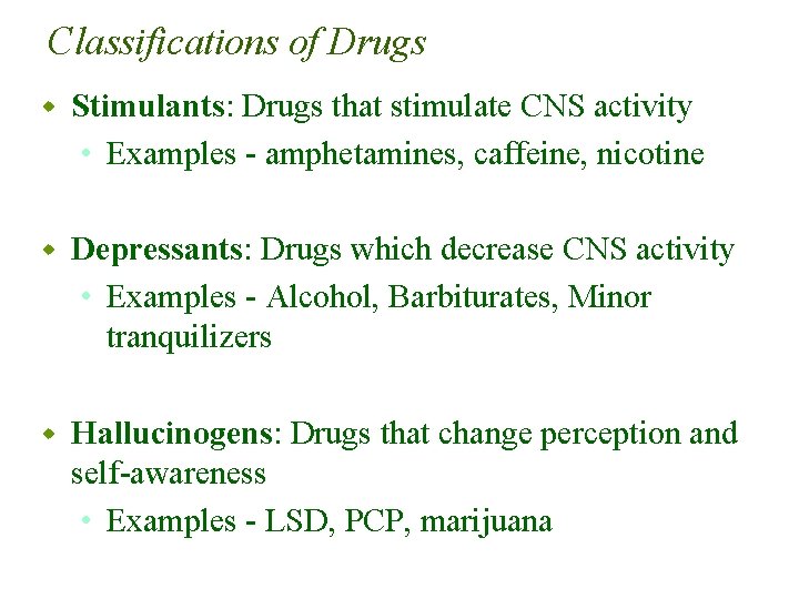 Classifications of Drugs w Stimulants: Drugs that stimulate CNS activity • Examples - amphetamines,