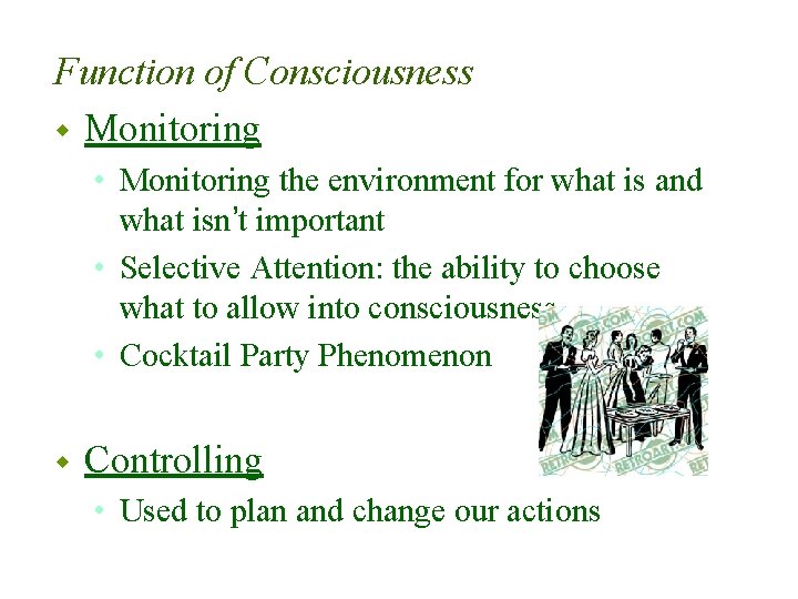 Function of Consciousness w Monitoring • Monitoring the environment for what is and what