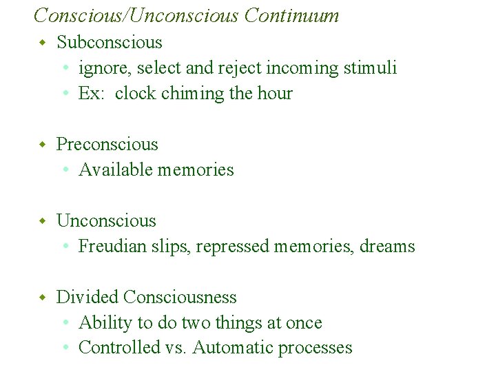 Conscious/Unconscious Continuum w Subconscious • ignore, select and reject incoming stimuli • Ex: clock