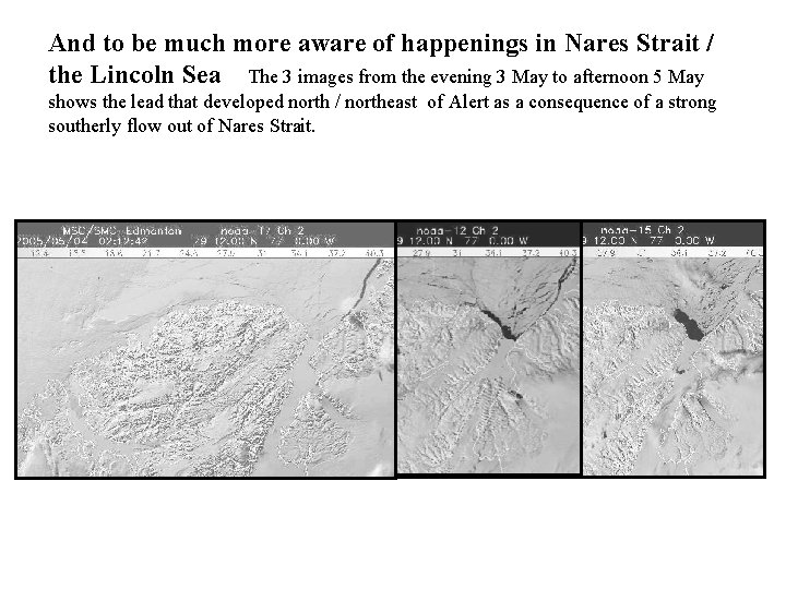 And to be much more aware of happenings in Nares Strait / the Lincoln