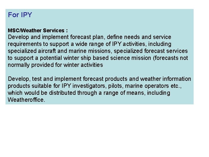 For IPY MSC/Weather Services : Develop and implement forecast plan, define needs and service
