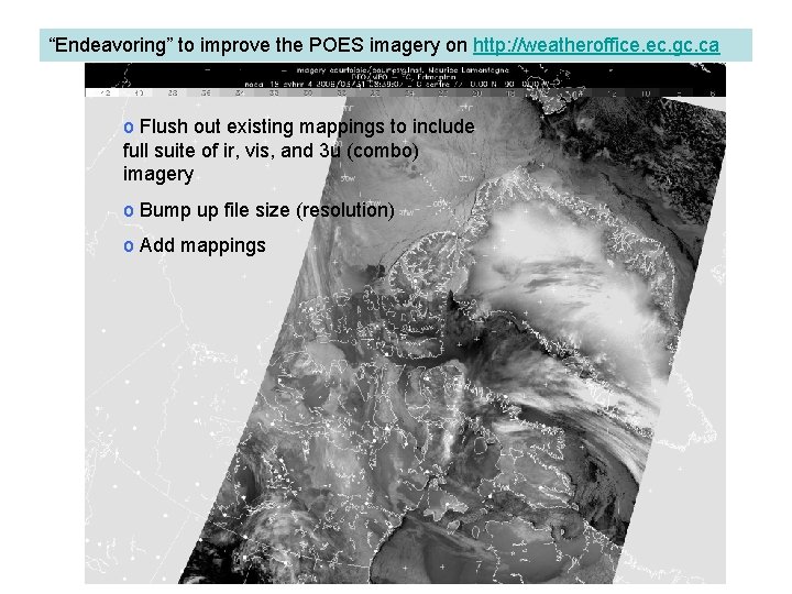“Endeavoring” to improve the POES imagery on http: //weatheroffice. ec. gc. ca o Flush
