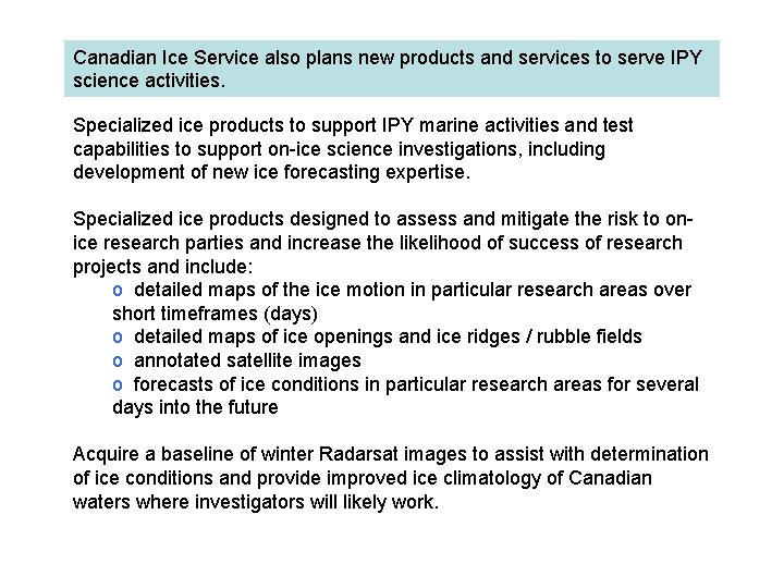 Canadian Ice Service also plans new products and services to serve IPY science activities.