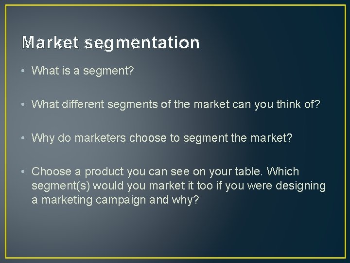 Market segmentation • What is a segment? • What different segments of the market
