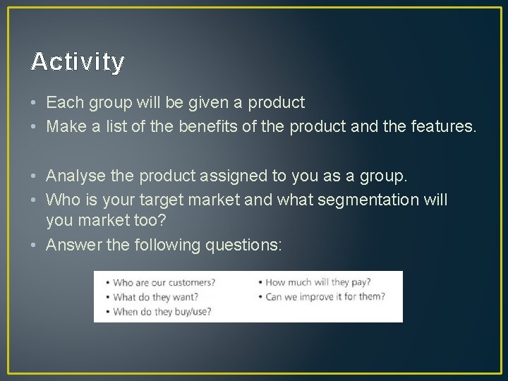 Activity • Each group will be given a product • Make a list of