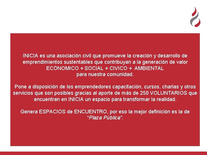 INICIA es una asociación civil que promueve la creación y desarrollo de emprendimientos sustentables