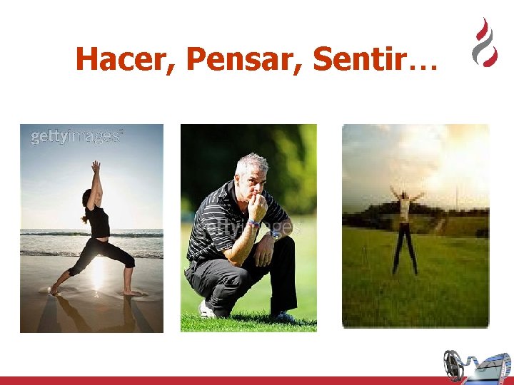 Hacer, Pensar, Sentir… 